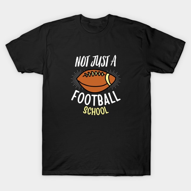 Not Just A Football School T-Shirt by Tecnofa